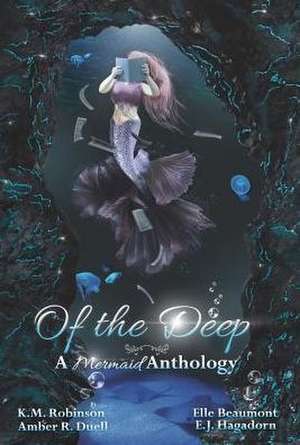 Of The Deep Mermaid Anthology de K. M. Robinson