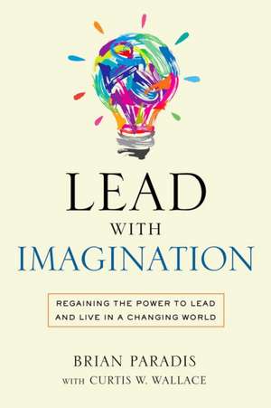 Lead with Imagination de Brian Paradis