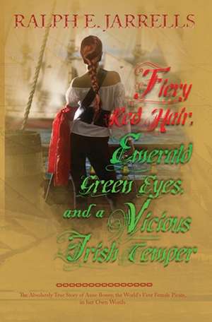 Fiery Red Hair, Emerald Green Eyes, and a Vicious Irish Temper de Ralph E. Jarrells