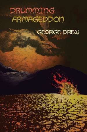 Drumming Armageddon de George Drew