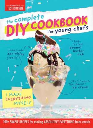 The Complete DIY Cookbook for Young Chefs de America's Test Kitchen Kids