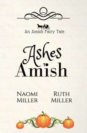 Ashes to Amish de Naomi Miller