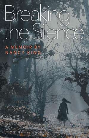 Breaking the Silence de Nancy King