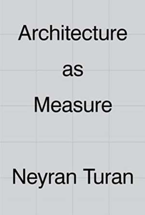 Architecture as Measure de Neyran Turan