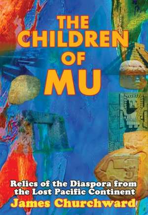 The Children of Mu de James Churchward