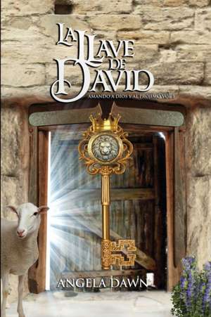 La Llave de David: Amando a Dios Y a Tu Prójimo Vol. 1 de Angela Dawn