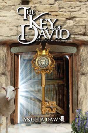 The Key of David: Loving God and Neighbor de Angela Dawn