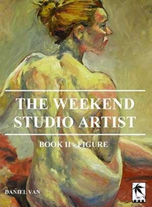 The WeekEnd Studio Artist, Book II - Figure de Daniel van