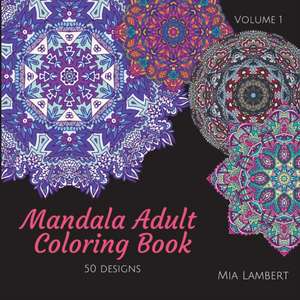 Mandala Adult Coloring Book de Mia Lambert