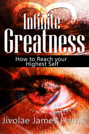 Infinite Greatness de Mba Jivolae James Harris