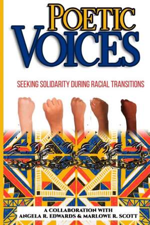 Poetic Voices: Seeking Solidarity During Racial Transitions de Marlowe Scott