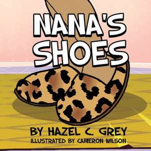 Nana's Shoes de Hazel C. Grey