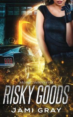 Risky Goods de Jami Gray