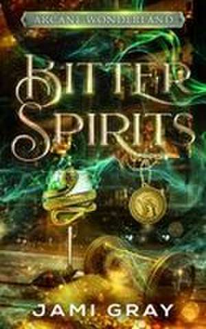 Bitter Spirits de Jami Gray