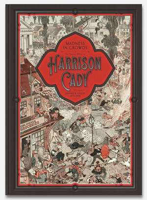 MADNESS IN CROWDS: The Teeming Mind of Harrison Cady de Violet Kitchen