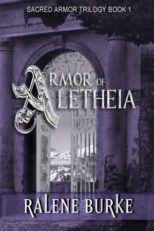 Armor of Aletheia de Ralene Burke