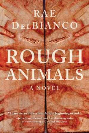 Rough Animals de Rae Delbianco