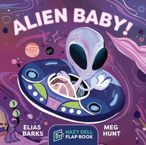 Alien Baby!: A Hazy Dell Flap Book de Elias Barks