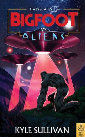 Bigfoot vs. Aliens de Kyle Sullivan