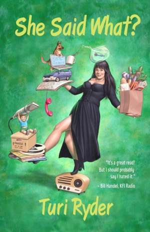 She Said What?: (a Life on the Air) de Turi Ryder