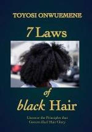 7 Laws of black Hair de Toyosi Onwuemene