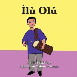 Ìlù Olú de Anike Fatunase