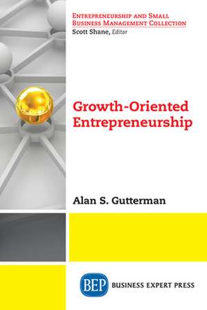 Growth-Oriented Entrepreneurship de Alan S. Gutterman