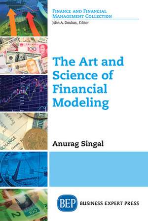 The Art and Science of Financial Modeling de Anurag Singal