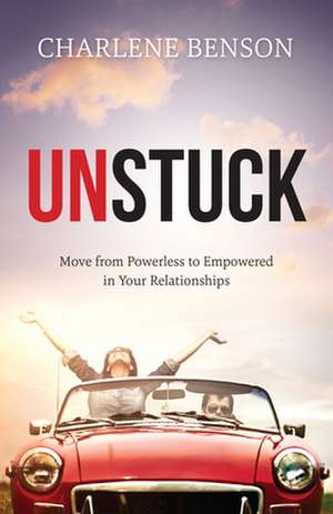 UNSTUCK de Charlene Benson