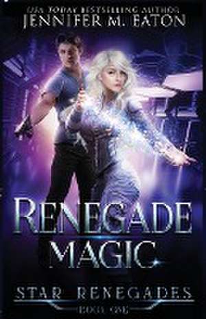 Renegade Magic de Jennifer M. Eaton