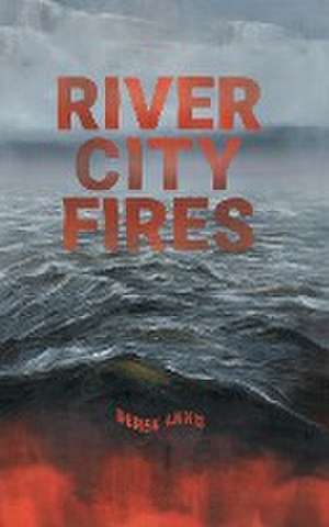 River City Fires de Derek Annis