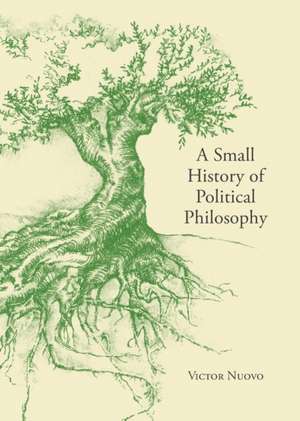 A Small History of Political Philosophy de Victor Nuovo