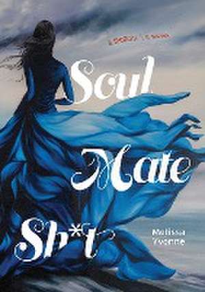 Soul Mate Sh*t de Melissa Yvonne