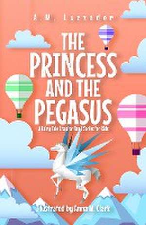 The Princess and the Pegasus de A. M. Luzzader