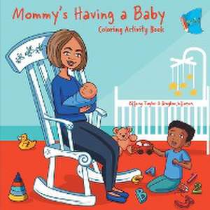 Mommy's Having a Baby Coloring & Activity Book de Kiffany Taylor