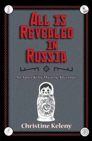 All is Revealed in Russia de Christine Keleny