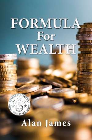 Formula for Wealth de Alan James