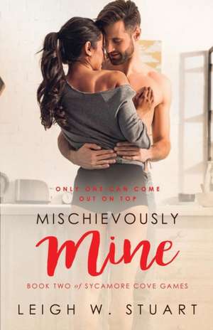 Mischievously Mine de Leigh W Stuart