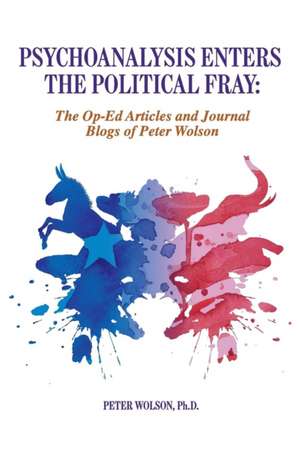 Psychoanalysis Enters the Political Fray de Peter Wolson