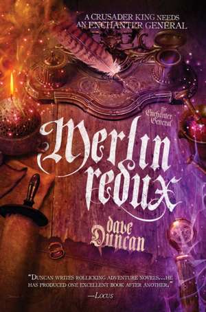 Merlin Redux: The Enchanter General Book Three de Dave Duncan