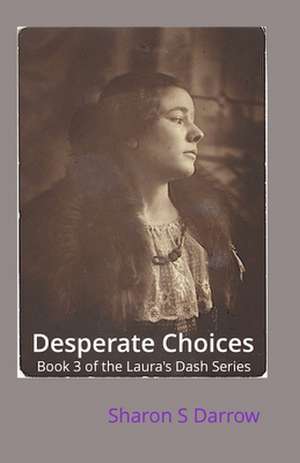 Desperate Choices de Sharon S. Darrow