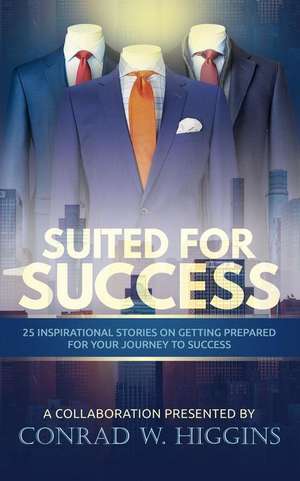 Suited For Success de Conrad W. Higgins