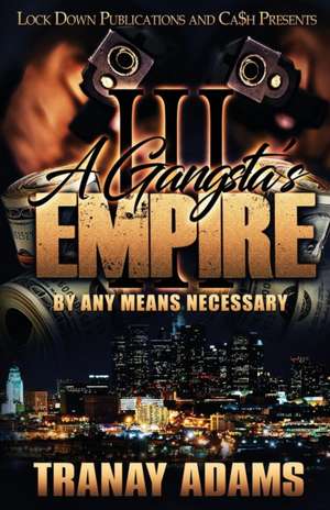 A Gangsta's Empire 3 de Tranay Adams