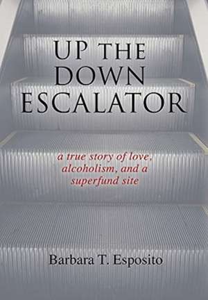 Up the Down Escalator de Barbara T Esposito