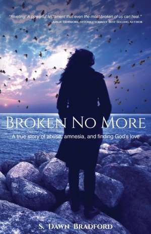 Broken No More de S. Dawn Bradford