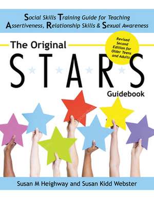 The Original S.T.A.R.S. Guidebook for Older Teens and Adults: A Social Skills Training Guide for Teaching Assertiveness, Relationship Skills and Sexua de Susan Heighway