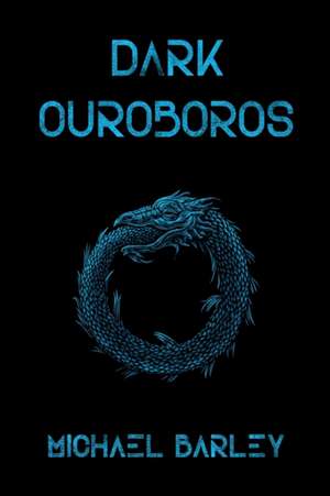 Dark Ouroboros de Michael Barley