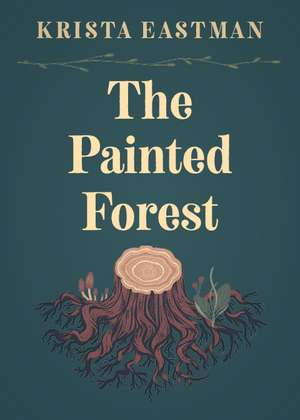 Painted Forest de Krista Eastman