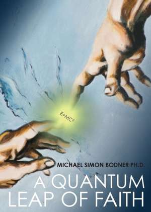 A Quantum Leap of Faith de Michael Simon Bodner