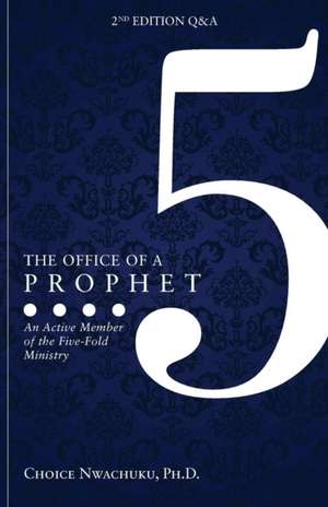 The Office of a Prophet 2nd Edition with Q & A de Choice Nwachuku